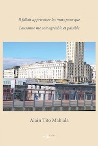 Il fallait apprivoiser les mots pour que Lausanne me soit agréable et paisible - Alain Tito Mabiala - ebook