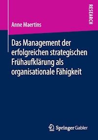 Das Management der erfolgreichen strategischen Frühaufklärung als organisationale Fähigkeit - Anne Maertins - ebook