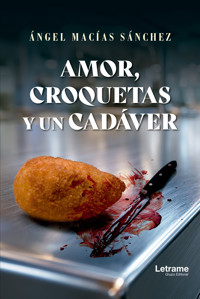 Amor, croquetas y un cadáver - Ángel Macías Sánchez - ebook