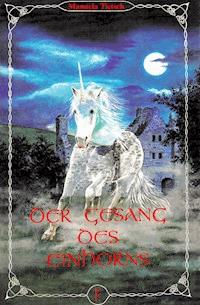 Der Gesang des Einhorns - Manuela Tietsch - ebook