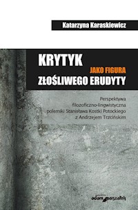 Krytyk jako figura złośliwego erudyty - Karaskiewicz Katarzyna - książka