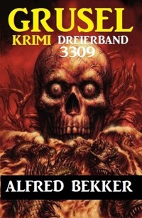 Gruselkrimi Dreierband 3309 - Alfred Bekker - ebook