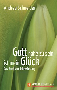 Gott nahe zu sein ist mein Glück - Andrea Schneider - ebook