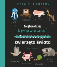 Najbardziej bezsensowne zwierzęta świata - Philip Bunting - książka