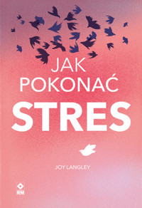 Jak pokonać stres - Langley Joy - ebook + książka