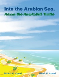 Into the Arabian Sea, Hessa the Hawksbill Turtle - Hind Al Ameri - ebook