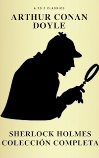Sherlock Holmes: La colección completa (Clásicos de la literatura) (Active TOC) (AtoZ Classics) - Arthur Conan Doyle - ebook