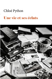 Une vie et ses éclats - Chloé Python - ebook