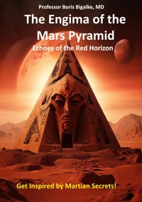 The Enigma of the Mars Pyramid - Boris Bigalke - ebook