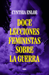 Doce lecciones feministas sobre la guerra - Cynthia Enloe - ebook
