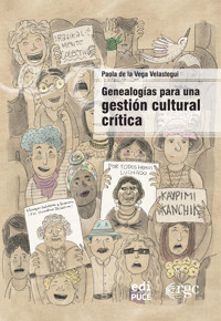 Genealogías para una gestión cultural crítica - Paola de la Vega Velastegui - ebook