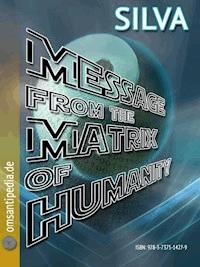 Message from the matrix of humanity - SILVA OMSANTIPEDIA - ebook