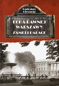 Echa dawnej Warszawy Zamki i Pałace - Radosław Głowacki - książka