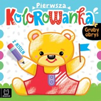 Pierwsza kolorowanka z misiem. Gruby obrys - Podgórska Anna - książka