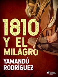 1810 y El milagro - Yamandú Rodríguez - ebook