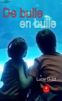 De bulle en bulle - Tome 1 - Lucie Guiot - ebook