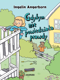 Gdybym nie powiedziała prawdy - Ingelin Angerborn - książka