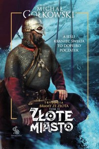 Złote miasto. Trylogia Bramy ze złota. Tom 2 - Michał Gołkowski - książka