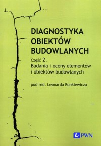 Diagnostyka obiektów budowlanych Część 2. Badania i oceny elementów i obiektów budowlanych -  - książka