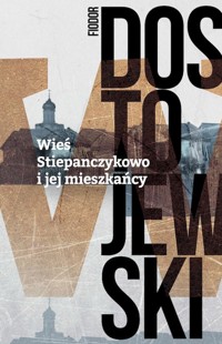 Wieś Stiepańczykowo i jej mieszkańcy - Fiodor Dostojewski - audiobook + książka