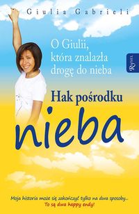 Hak pośrodku nieba O Juli, która znalazła drogę do nieba - Giulia Gabrieli - książka