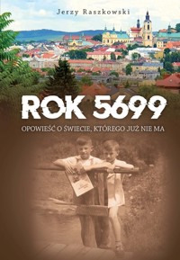 Rok 5699. Opowieść o świecie, którego nie ma - Raszkowski Jerzy - książka