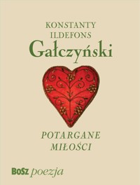 Gałczyński. Potargane Miłości - Konstanty Ildefons Gałczyński - książka