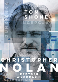 Christopher Nolan. Reżyser wyobraźni - Tom Shone - książka