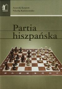 Partia hiszpańska - Karpow Anatolij, Kaliniczenko Nikołaj - książka