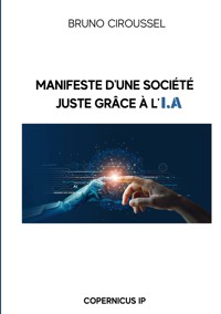 Manifeste d'une société juste grâce à l'IA - Bruno Ciroussel - ebook