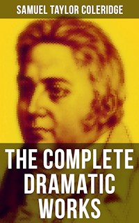 The Complete Dramatic Works of Samuel Taylor Coleridge - Samuel Taylor Coleridge - ebook
