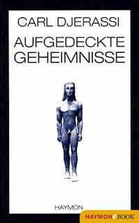 Aufgedeckte Geheimnisse - Carl Djerassi - ebook