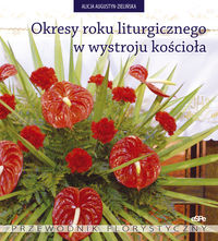 Okresy roku liturgicznego w wystroju kościoła - Augustyn-Zielińska Alicja - książka
