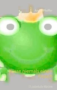 Küsse niemals einen Frosch - Angie Pfeiffer - ebook