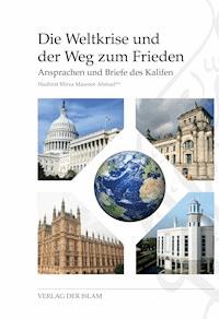 Die Weltkrise und der Weg zum Frieden - Hadhrat Mirza Masroor Ahmad - ebook