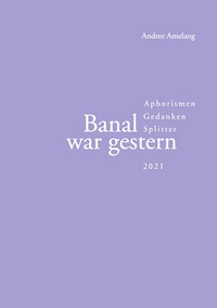 Banal war gestern - Andree Amelang - ebook