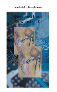 Nennt mich aus Gewohnheit KI - Karl-Heinz Haselmeyer - ebook