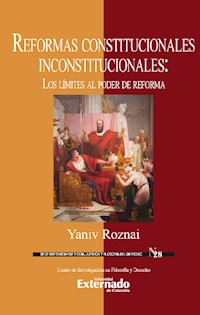 Reformas constitucionales inconstitucionales:  Los límites al poder de reforma - Yaniv Roznai - ebook