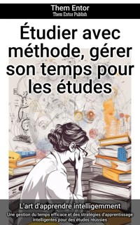 Étudier avec méthode, gérer son temps pour les études - Them Entor - ebook