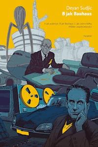 B jak Bauhaus. Alfabet współczesności - Deyan Sudjic - ebook