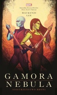 Gamora i Nebula. Siostrzeństwo broni. Marvel - Mackenzi Lee - ebook + książka