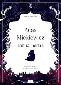 Adaś Mickiewicz. Łobuz i mistrz - Jakub Skworz - ebook + audiobook + książka