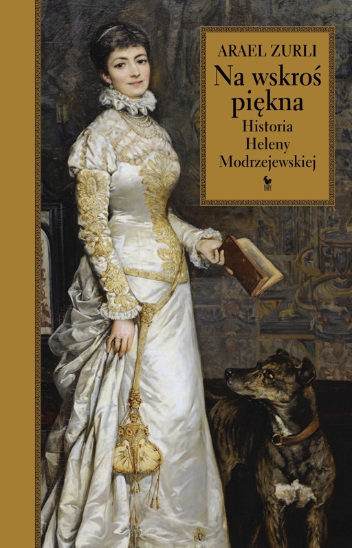 Okładka książki Na wskroś piękna. Historia Heleny Modrzejewskiej
