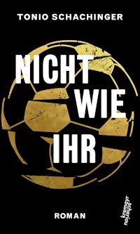 Nicht wie ihr - Tonio Schachinger - ebook