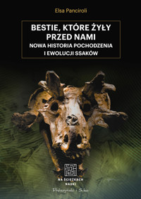 Bestie, które żyły przed nami. Nowa historia pochodzenia i ewolucji ssaków - Elsa Panciroli - książka