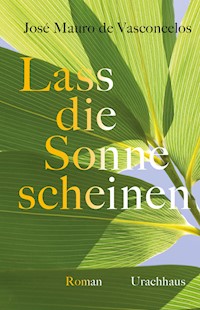 Lass die Sonne scheinen - José Mauro de Vasconcelos - ebook