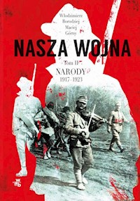 Nasza wojna Tom 2 Narody 1917-1923 - Górny Maciej, Borodziej Włodzimierz - książka