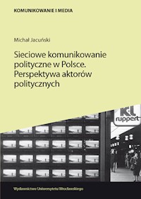 Sieciowe komunikowanie polityczne w Polsce - Jacuński Michał - książka