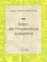 Salon de l'Impératrice Joséphine - Ligaran - ebook