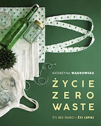 Życie Zero Waste - Wągrowska Katarzyna - audiobook + książka